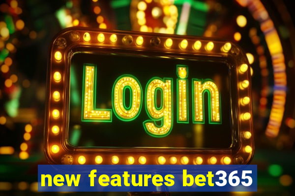 new features bet365